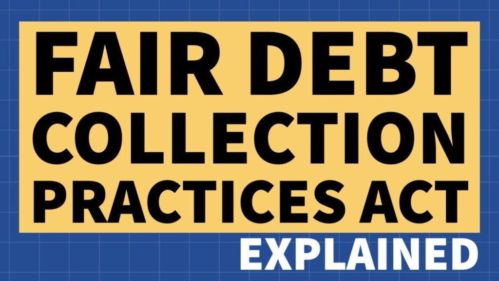 Understanding the Fair Debt Collection Practices Act (FDCPA)